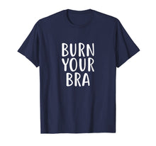 Load image into Gallery viewer, Burn Your Bra T-Shirt Feminist Movement for Female, Women
