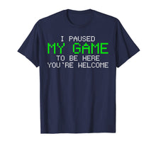 Load image into Gallery viewer, Gamer T-Shirt I Paused My Game Tshirt Funny Gift Tee
