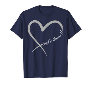 Grey For Someone I Love Brain Cancer Awareness T-shirt