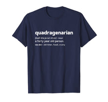 Load image into Gallery viewer, Quadragenarian Funny 40th Birthday Gag Gift T Shirt
