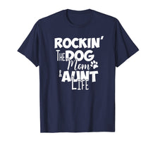 Load image into Gallery viewer, Rockin' the Dog Mom &amp; Aunt Life Shirt Gift For Auntie
