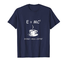 Load image into Gallery viewer, E=MC2 Energy Milk Coffee Funny Science Coffee T Shirt
