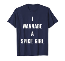 Load image into Gallery viewer, I Wanna Be A Spice Girl shirt
