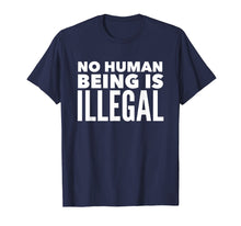 Load image into Gallery viewer, No Human Being is Illegal - Pro-Immigration T-Shirt
