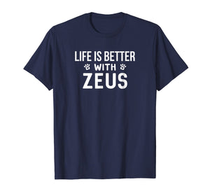 Life Is Better With Zeus Dog Owner Gift T-Shirt