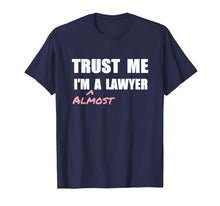 Load image into Gallery viewer, Trust me I'm Almost a Lawyer T-shirt fun law student tshirt
