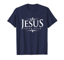 Load image into Gallery viewer, Jesus Never Fails - Christian Gospel Bible Sayings Tee Shirt
