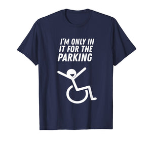 I'm Only In It For The Parking T-Shirt
