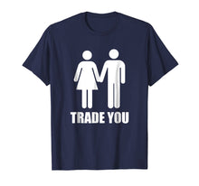 Load image into Gallery viewer, Trade You T-Shirt - Swingers Polyamory
