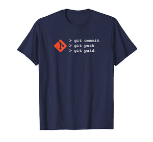Git TShirt - Commit Push Paid Funny Coding Programming Shirt