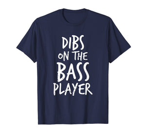 Dibs On The Bass Player Funny Guitar Player T Shirt