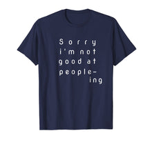 Load image into Gallery viewer, sorry I'm not good at people-ing Nerd T-Shirt for women, men
