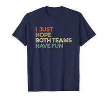 Load image into Gallery viewer, I Just Hope Both Teams Have Fun T Shirts for Men,Women,Kids
