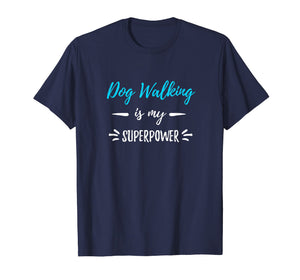 Dog Walking Is My Superpower T-Shirt Funny Dog Walker Gift