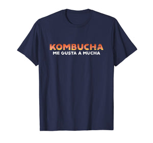 Kombucha T Shirt Kombucha Me Gusta A Mucha
