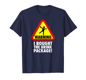 Funny Cruise Warning I bought the Drink Package T Shirt