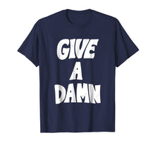 Load image into Gallery viewer, Give A Damn T Shirt Funny Mens Womens Kids
