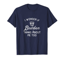 Load image into Gallery viewer, I Wonder If Bourbon Thinks About Me Too T-Shirt
