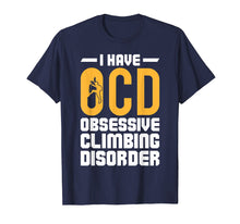 Load image into Gallery viewer, Rock Climbing I Have OCD Climbing Disorder T-Shirt
