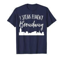 Load image into Gallery viewer, I Speak Fluent Broadway Funny Theater Fan Showtune Shirt

