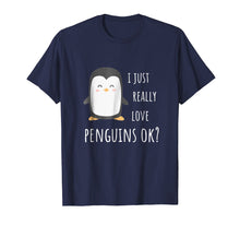 Load image into Gallery viewer, Penguin T-Shirt - I just really love penguins ok?
