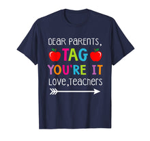 Load image into Gallery viewer, Dear Parents Tag You're It Love Teachers Shirt Kindergarten
