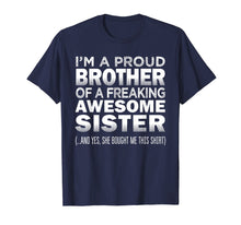 Load image into Gallery viewer, Proud Brother of Freaking Awesome Sister Funny Brother Gift
