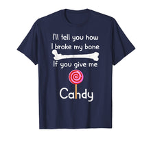 Load image into Gallery viewer, I&#39;ll Tell You How I Broke It If You Give Me Candy T-shirt
