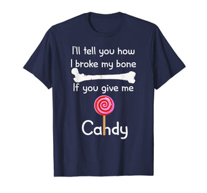 I'll Tell You How I Broke It If You Give Me Candy T-shirt