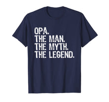 Load image into Gallery viewer, Opa The Man The Myth The Legend Grandad Gift T-Shirt
