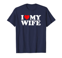 Load image into Gallery viewer, I Love My Wife T-Shirt
