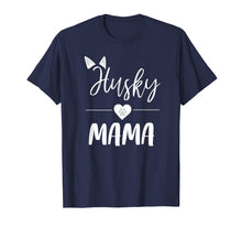 Load image into Gallery viewer, Husky Mama T Shirt Dog Lover Mom Gift for Mothers Day
