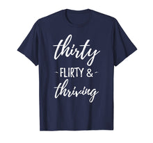 Load image into Gallery viewer, Thirty Flirty &amp; Thriving Funny 1989 30th Birthday Gift Shirt
