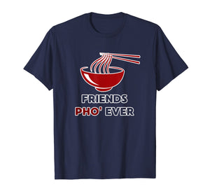 Friends Pho Ever T-Shirt Funny Foodie Gift Noodle Puns Tee