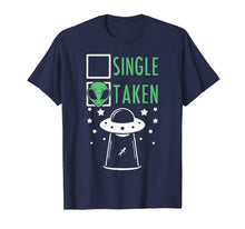 Load image into Gallery viewer, Single Or Taken Alien Abduction UFO T-Shirt
