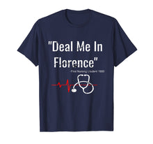 Load image into Gallery viewer, Deal Me In Florence T-Shirt - Funny Don&#39;t Play Nurses Shirt

