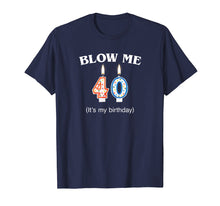 Load image into Gallery viewer, Blow Me It's My 40th Birthday T-Shirt Born In 1979
