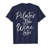 Load image into Gallery viewer, Pilates Now Wine Later Shirt Cute Drinking Alcohol Yoga Tee
