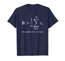 Load image into Gallery viewer, Math Shirt - Be greater than average
