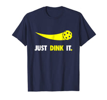 Load image into Gallery viewer, Just Dink It T-Shirt Pickleball Shirt Men Women Kids
