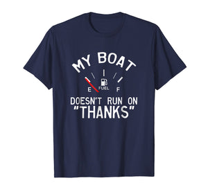 My Boat Doesn't Run on THANKS Funny Boating T-Shirt