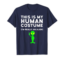 Load image into Gallery viewer, This Is My Human Costume I'm Really an Alien Shirt
