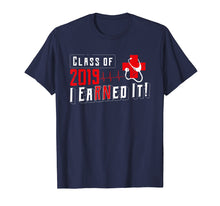 Load image into Gallery viewer, Class Of 2019 I Earned It Nurse Graduate RN Nurse Shirt
