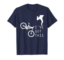 Load image into Gallery viewer, Mountain Bike Shirt - Funny MTB I've Got This T-Shirt Gift
