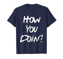 Load image into Gallery viewer, How you doin&#39;? Tshirt
