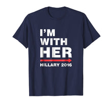 Load image into Gallery viewer, I&#39;m With Her Hillary 2016 T-Shirt
