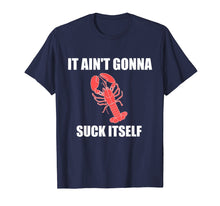 Load image into Gallery viewer, Funny It Ain't Gonna Suck Itself Crawfish Cajun Tshirt
