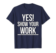 Load image into Gallery viewer, Yes Show Your Work State Test Testing Teacher Shirt Women
