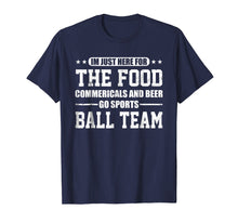 Load image into Gallery viewer, I&#39;m Just Here for the Food Commercials And Beer T-Shirt
