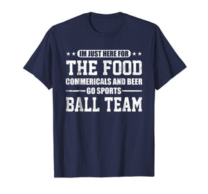 I'm Just Here for the Food Commercials And Beer T-Shirt